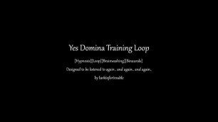 [hypnosis Loop] yes Domina Training Loop